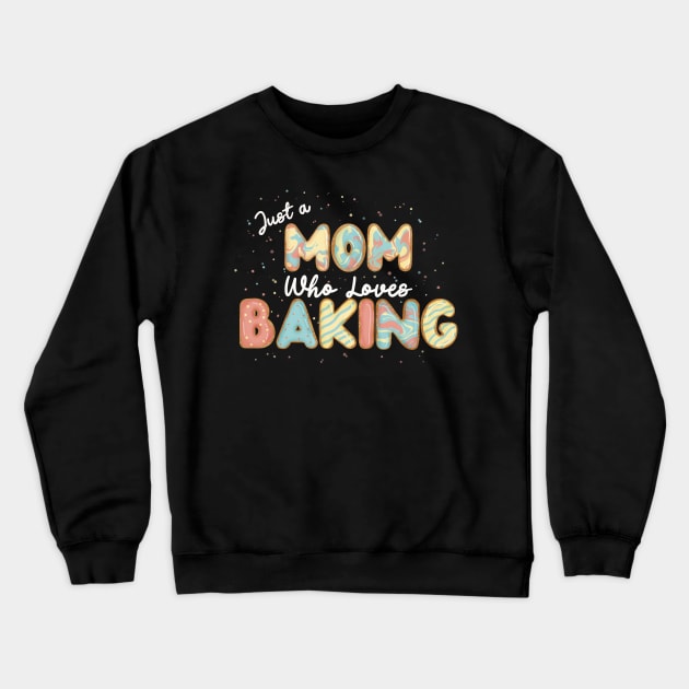 Mom who loves baking Crewneck Sweatshirt by CharlieCreates